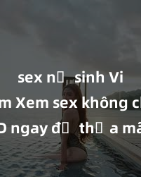 sex nữ sinh Việt Nam Xem sex không che HD ngay để thỏa mãn cơn khát tình dục của bạn! Video chất lượng cao, cảnh quay rõ nét, sẽ khiến bạn không thể rời mắt! Hãy trải nghiệm ngay!
