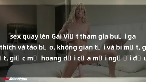 sex quay lén Gái Việt tham gia buổi gangbang đầy kích thích và táo bạo, không gian tối và bí mật, giấc mơ hoang dại của mỗi người đều được thỏa mãn.
