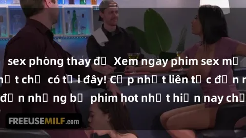 sex phòng thay đồ Xem ngay phim sex mới nhất, hấp dẫn nhất chỉ có tại đây! Cập nhật liên tục đến những bộ phim hot nhất hiện nay chỉ trong vài cú click!