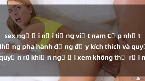 sex người nổi tiếng việt nam Cập nhật clip nóng BDSM: Những pha hành động đầy kích thích và quyến rũ khiến người xem không thể rời mắt. Đừng bỏ lỡ!