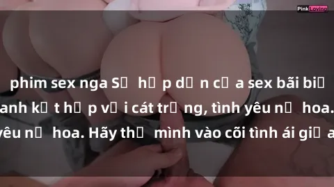 phim sex nga Sự hấp dẫn của sex bãi biển: Khi sóng biển xanh kết hợp với cát trắng, tình yêu nở hoa. Hãy thả mình vào cõi tình ái giữa sóng biển!
