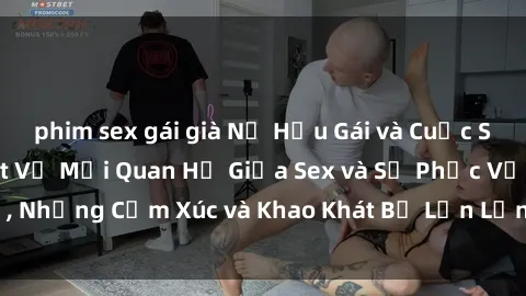 phim sex gái già Nữ Hầu Gái và Cuộc Sống Của Họ: Bí Mật Về Mối Quan Hệ Giữa Sex và Sự Phục Vụ, Những Cảm Xúc và Khao Khát Bị Lẫn Lộn Trong Lĩnh Vực Này.