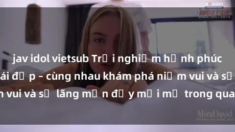 jav idol vietsub Trải nghiệm hạnh phúc khi làm tình với gái đẹp – cùng nhau khám phá niềm vui và sự lãng mạn đầy mới mẻ trong quan hệ của bạn.