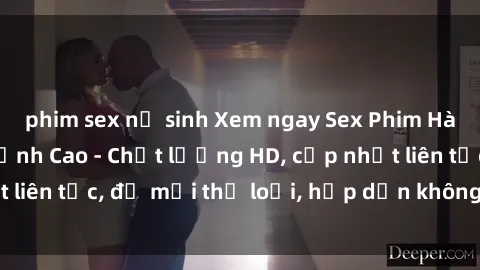 phim sex nữ sinh Xem ngay Sex Phim Hàn Quốc Vietsub Đỉnh Cao - Chất lượng HD, cập nhật liên tục, đủ mọi thể loại, hấp dẫn không thể bỏ qua!