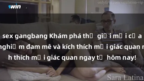 sex gangbang Khám phá thế giới mới của sex online: trải nghiệm đam mê và kích thích mọi giác quan ngay từ hôm nay!