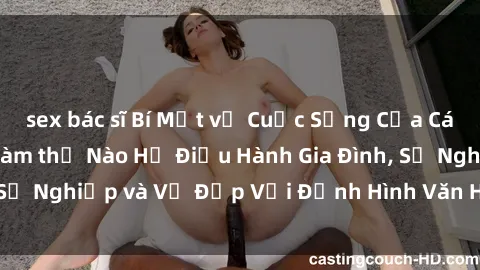 sex bác sĩ Bí Mật về Cuộc Sống Của Các MILF Việt Nam: Làm thế Nào Họ Điều Hành Gia Đình, Sự Nghiệp và Vẻ Đẹp Với Định Hình Văn Hóa Đương Đại
