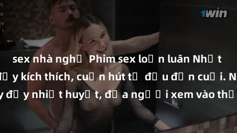 sex nhà nghỉ Phim sex loạn luân Nhật Bản: Hành động đầy kích thích, cuốn hút từ đầu đến cuối. Những cảnh quay đầy nhiệt huyết, đưa người xem vào thế giới độc đáo của tình thân. Đừng bỏ lỡ!