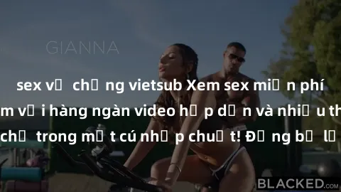 sex vợ chồng vietsub Xem sex miễn phí: Cùng trải nghiệm với hàng ngàn video hấp dẫn và nhiều thể loại đa dạng chỉ trong một cú nhấp chuột! Đừng bỏ lỡ cơ hội thưởng thức tuyệt vời này ngay hôm nay!