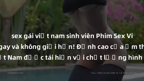 sex gái việt nam sinh viên Phim Sex Việt Nam HD - Xem ngay và không giới hạn! Đỉnh cao của ẩm thực tình dục Việt Nam được tái hiện với chất lượng hình ảnh sắc nét. Hãy thưởng thức ngay!